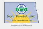 North Dakota United logo and a rising sun graphic, within blue outline of the state of North Dakota, and text that says: North Dakota United 2026 Delegate Assembly - Saturday, April 18 - Bismarck