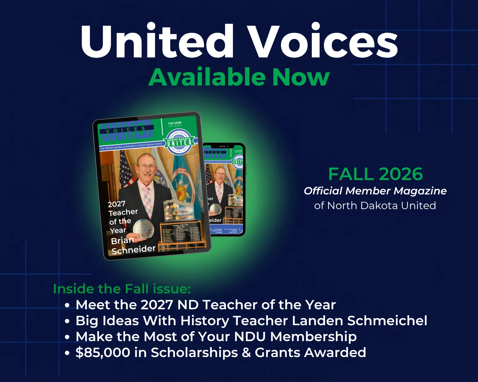 Fall 2026 United Voices issue available now, shown on a tablet and smartphone with cover honoree Brian Schneider. Highlights include North Dakota’s 2027 Teacher of the Year, history teacher Landen Schmeichel, NDU member resources, and scholarship and grant recipients.