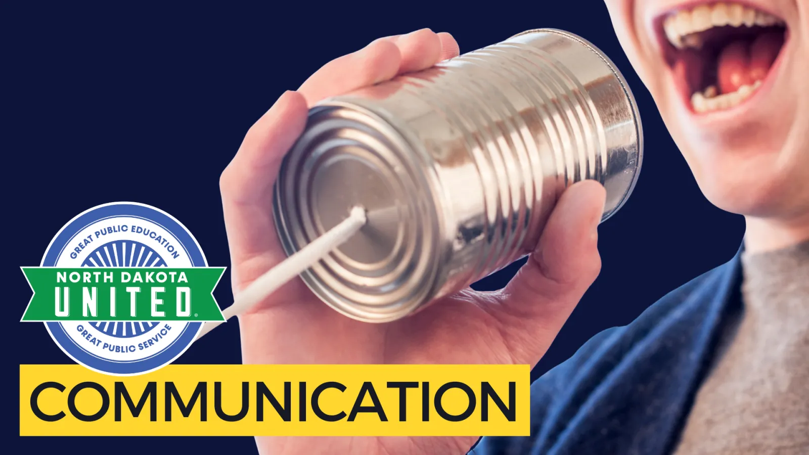 Close-up photo of man speaking into tin can with string, along with North Dakota United logo and "Communication" text label.